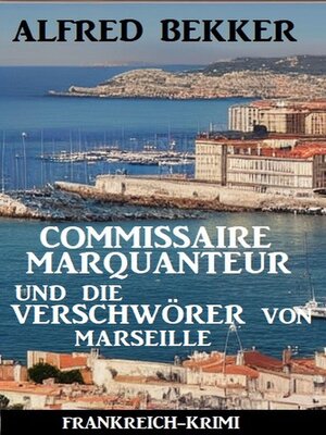 cover image of Commissaire Marquanteur und die Verschwörer von Marseille